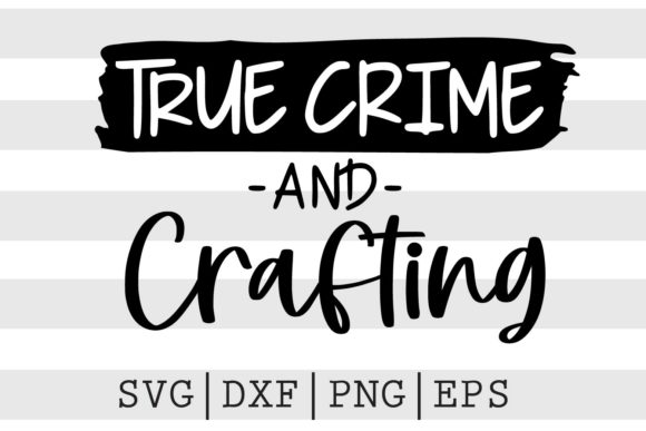 Download True Crime and Crafting SVG - Crafting svg Collection